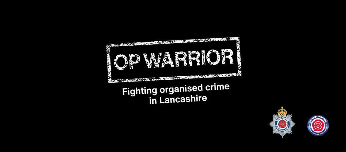 Op  Warrior - fighting organised crime in Lancashire
